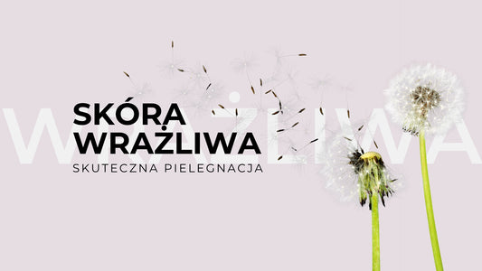 Pielęgnacja skóry wrażliwej