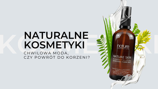 Naturalne kosmetyki: chwilowa moda, czy powrót do korzeni