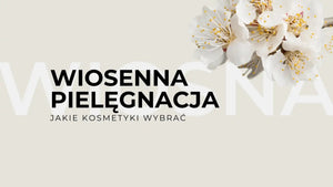 Wiosenna pielęgnacja