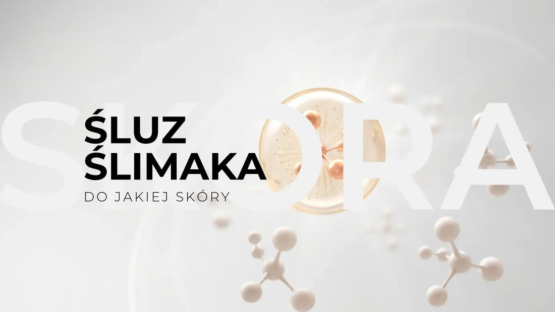 Śluz ślimaka: do jakiej skóry