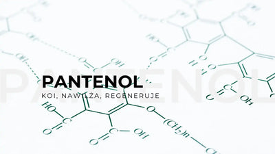 Pantenol: koi, nawilża, regeneruje